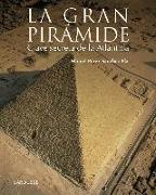 La gran pirámide : clave secreta de la Atlántida