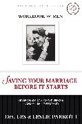 Saving Your Marriage Before It Starts.Workbook for Men