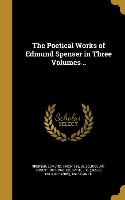 The Poetical Works of Edmund Spenser in Three Volumes