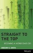 Straight to the Top: Becoming a World-Class CIO