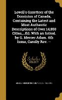 Lovell's Gazetteer of the Dominion of Canada, Containing the Latest and Most Authentic Descriptions of Over 14,850 Cities, ...Ed. With an Introd. by G