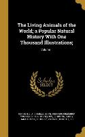 The Living Animals of the World, a Popular Natural History With One Thousand Illustrations,, Volume 1