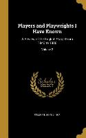 Players and Playwrights I Have Known: A Review of the English Stage From 1840 to 1880, Volume 2