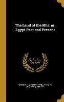 The Land of the Nile, or, Egypt Past and Present