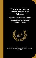 The Massachusetts System of Common Schools: Being an Enlarged and Rev. Ed of the Tenth Annual Report of the First Secretary of the Massachusetts Board