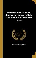 Storia documentata della diplomazia europea in Italia dall'anno 1814 all'anno 1861, Volume 01