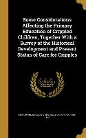 Some Considerations Affecting the Primary Education of Crippled Children, Together With a Survey of the Historical Development and Present Status of C