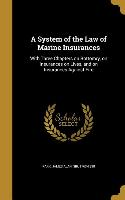 A System of the Law of Marine Insurances: With Three Chapters on Bottomry, on Insurances on Lives, and on Insurances Against Fire