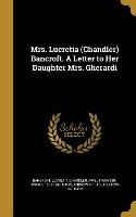 Mrs. Lucretia (Chandler) Bancroft. A Letter to Her Daughter Mrs. Gherardi