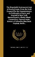 The Negotiable Instruments Law of Pennsylvania. From the Draft Prepared for the Commissioners on Uniformity of Laws, and Enacted in New York, Massachu