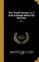 The Timely Retreat, or, A Year in Bengal Before the Mutinies, Volume 1