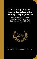 The Obituary of Richard Smyth, Secondary of the Poultry Compter, London: Being a Catalogue of All Such Persons as He Knew in Their Life: Extending Fro