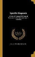 Specific Diagnosis: A Study of Disease With Special Reference to the Administration of Remedies