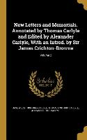 New Letters and Memorials. Annotated by Thomas Carlyle and Edited by Alexander Carlyle, With an Introd. by Sir James Crichton-Browne, Volume 2