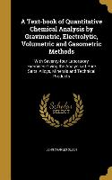 A Text-book of Quantitative Chemical Analysis by Gravimetric, Electrolytic, Volumetric and Gasometric Methods: With Seventy-four Laboratory Exercises