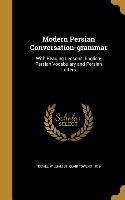 Modern Persian Conversation-grammar: With Reading Lessons, English-Persian Vocabulary and Persian Letters