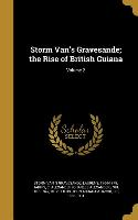 Storm Van's Gravesande, the Rise of British Guiana, Volume 2