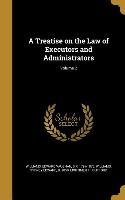 A Treatise on the Law of Executors and Administrators, Volume 2