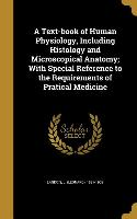 A Text-book of Human Physiology, Including Histology and Microscopical Anatomy, With Special Reference to the Requirements of Pratical Medicine