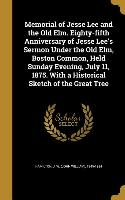 Memorial of Jesse Lee and the Old Elm. Eighty-fifth Anniversary of Jesse Lee's Sermon Under the Old Elm, Boston Common, Held Sunday Evening, July 11