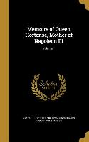 Memoirs of Queen Hortense, Mother of Napoleon III, Volume 1