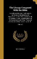 The Liturgy Compared With the Bible: Or, an Illustration and Confirmation, by Scripture Quotations and References, of Such Parts of the Book of Common