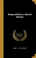 RESPONSIBILITY IN MENTAL DISEA