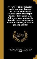 Trouveres belges (nouvelle série) chansons d'amour, jeuxpartis, pastourelles, satires, dits et fabliaux par Gonthier de Soignies, èt al. Pub. d'apres