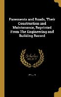 Pavements and Roads, Their Construction and Maintenance, Reprinted From The Engineering and Building Record