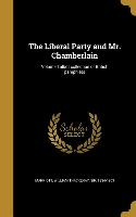 The Liberal Party and Mr. Chamberlain, Volume Talbot collection of British pamphlets