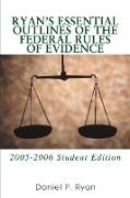 Ryan's Essential Outlines of the Federal Rules of Evidence