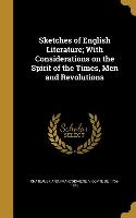 Sketches of English Literature, With Considerations on the Spirit of the Times, Men and Revolutions