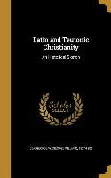 LATIN & TEUTONIC CHRISTIANITY