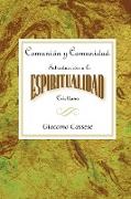 Comunión Y Comunidad: Introducción a la Espiritualidad Cristiana Aeth