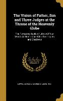 The Vision of Father, Son and Three Judges at the Throne of the Heavenly Globe: The Tempting Apple of Life and Four Worlds in One Globe With Their Lig