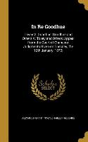 In Re Goodhue: Tovey V. Goodhue, Goodhue and Others V. Tovey and Others: Appeal From the Court of Chancery: Judgments Given on Tuesda