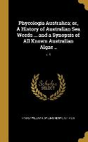 Phycologia Australica, or, A History of Australian Sea Weeds ... and a Synopsis of All Known Australian Algae .., v. 3