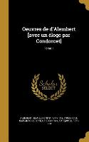 Oeuvres de d'Alembert [avec un éloge par Condorcet], Tome 1