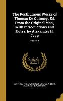 The Posthumous Works of Thomas De Quincey. Ed. From the Original Mss., With Introductions and Notes. by Alexander H. Japp, Volume 2