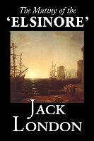 The Mutiny of the 'Elsinore' by Jack London, Fiction, Action & Adventure