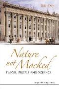 Nature Not Mocked: Places, People And Science