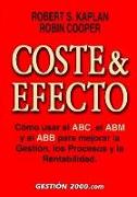 Coste & efecto : cómo usar el ABC, el ABM y el ABB para mejorar la gestión, los procesos y rentabilidad