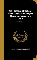 Wilt Disease of Cotton, Watermelon, and Cowpea (Neocosmospora Nov. Gen.), Volume no.17