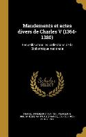 Mandements et actes divers de Charles V (1364-1380): Recueillis dans les collections de la Bibliothèque nationale