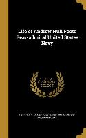 Life of Andrew Hull Foote Rear-admiral United States Navy