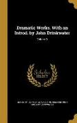 Dramatic Works. With an Introd. by John Drinkwater, Volume 3