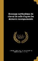 Dressage méthodique du cheval de selle d'aprés les derniers enseignements