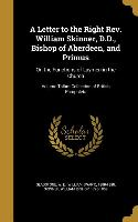 A Letter to the Right Rev. William Skinner, D.D., Bishop of Aberdeen, and Primus: On the Functions of Laymen in the Church, Volume Talbot Collection o