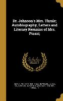 Dr. Johnson's Mrs. Thrale, Autobiography, Letters and Literary Remains of Mrs. Piozzi