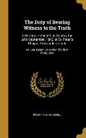 The Duty of Bearing Witness to the Truth: A Sermon, Preached on Sunday the 24th September, 1843, at St. Peter's Chapel, Newcastle-on-tyne, Volume Talb